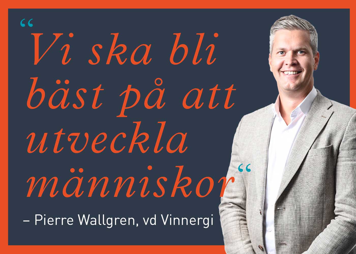 Pierre Wallgren, vd Vinnergi – Vi ska bli bäst på att utveckla människor