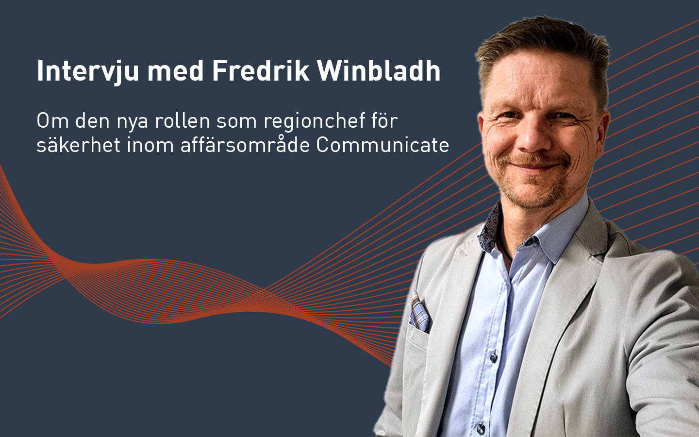Fredrik Winblad, regionchef säkerhet Communicate